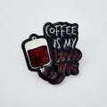 COFFEE IS MY BLOOD TYPE