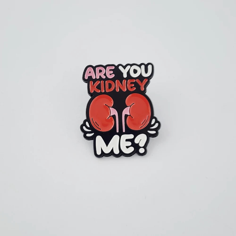 ARE YOU KIDNEY ME?