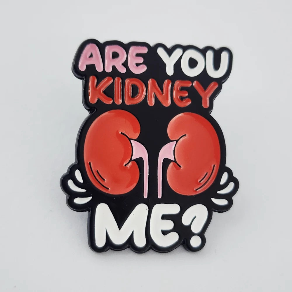 ARE YOU KIDNEY ME?